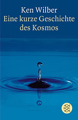 Eine kurze Geschichte des Kosmos. Mit einem Vorwort des Verfassers. An den Leser. Aus dem Amerikanischen von Clemens Wilhelm. Originaltitel: A brief history of everything. - (=Fischer 13397 : Spirit). - Wilber, Ken