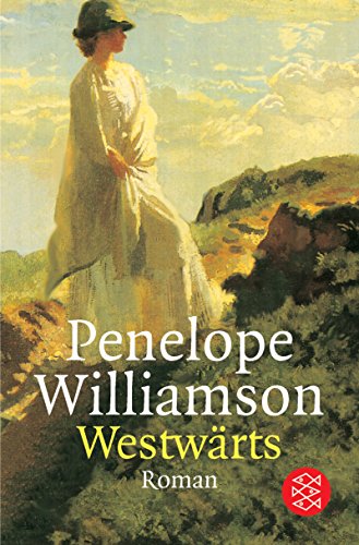 Westwärts : Roman. Aus dem Amerikan. von Manfred Ohl und Hans Sartorius / Fischer ; 13412 - Williamson, Penelope