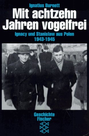 Mit achtzehn Jahren vogelfrei: Ignacy und Stanislaw aus Polen 1943-1945