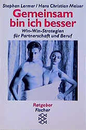 Beispielbild fr Gemeinsam bin ich besser : Win-Win-Strategien fr Partnerschaft und Beruf. ; Hans Christian Meiser / Fischer ; 13462 : Ratgeber zum Verkauf von Antiquariat Buchhandel Daniel Viertel