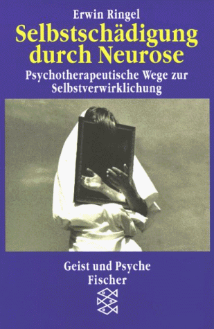 Stock image for Selbstschdigung durch Neurose. Psychotherapeutische Wege zur Selbstverwirklichung. for sale by medimops