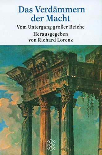 Das VerdÃ¤mmern der Macht. Vom Untergang groÃŸer Reiche. (9783596135349) by BaumgÃ¤rtner, Ingrid; Demandt, Alexander; Dippel, Horst; Lorenz, Richard.