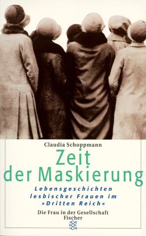 Zeit der Maskierung. Lebensgeschichten lesbischer Frauen im 'Dritten Reich'. - Schoppmann, Claudia