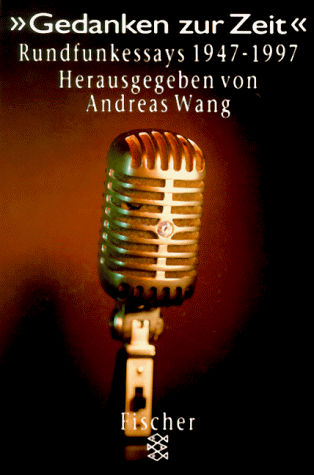 Gedanken zur Zeit: Rundfunkessays 1947 bis 1997 - Wang, Andreas