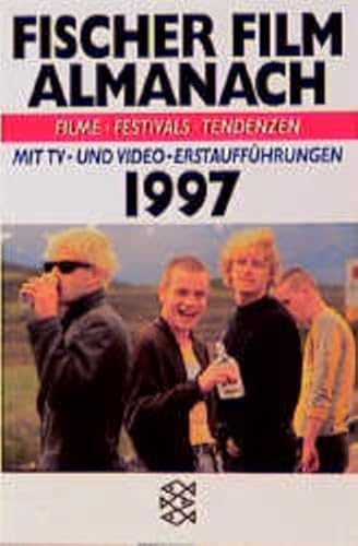 Fischer Film Almanach 1997 - Filme, Festivals, Tendenzen. Mit TV- und Video-Erstaufführungen -- -...