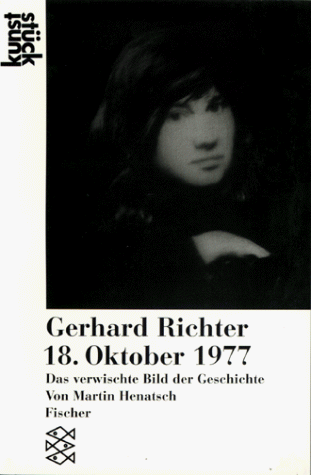 Beispielbild fr Gerhard Richter, 18. Oktober 1977 : das verwischte Bild der Geschichte. von Martin Henatsch / Fischer ; 13626 : Kunststck, zum Verkauf von Antiquariat Im Baldreit