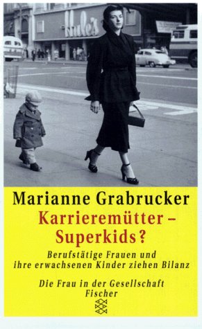 Beispielbild fr Karrieremtter, Superkids ? - Berufsttige Frauen und ihre erwachsenen Kinder ziehen Bilanz ;. zum Verkauf von Der Bcher-Br