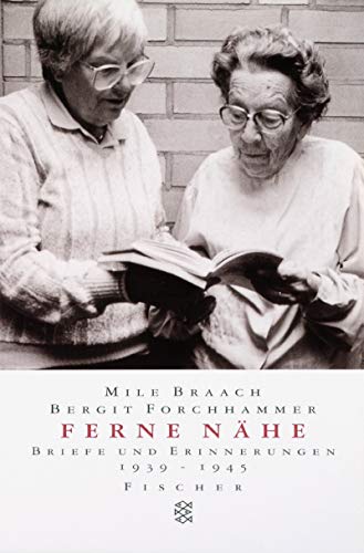 Ferne Nähe: Briefe und Erinnerungen 1939 bis 1945. - Braach, Mile und Bergit Forchhammer