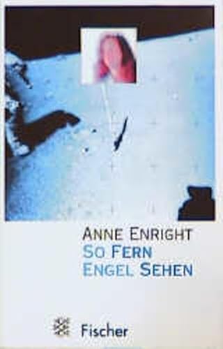 So Fern Engel Sehen. (9783596137817) by Anne Enright