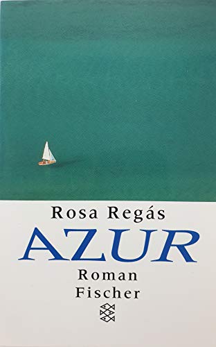 Azur. Aus dem Spanischen von Carina von Enzenberg und Hartmut Zahn. - Regás, Rosa [Barcelona, 1933]