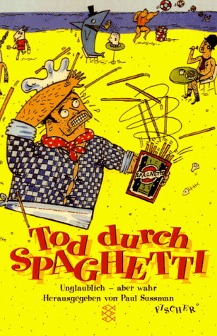 Beispielbild fr Tod durch Spaghetti. Unglaublich, aber wahr. zum Verkauf von medimops