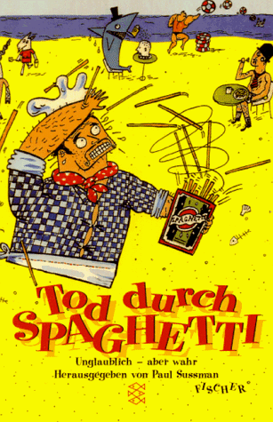 Stock image for Tod durch Spaghetti. Unglaublich, aber wahr. for sale by Bildungsbuch