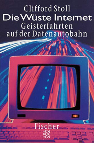 Stock image for Die Wüste Internet. Geisterfahrten auf der Datenautobahn. for sale by Bookmans