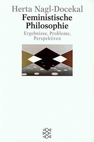 Stock image for FEMINISTISCHE PHILOSOPHIE Ergebnisse, Probleme, Perspektiven for sale by Zane W. Gray, BOOKSELLERS