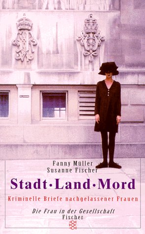 Stock image for Stadt Land Mord. Kriminelle Briefe nachgelassener Frauen. for sale by medimops