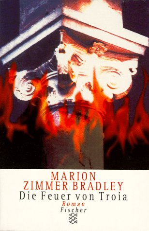 Die Feuer von Troia. Roman. - Zimmer Bradley, Marion