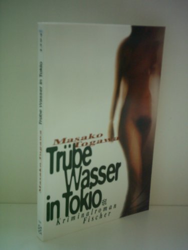 Trübe Wasser in Tokio. Kriminalroman. Aus dem Amerikanischen von Bettina Thienhaus. - Togawa, Masako
