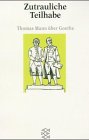Zutrauliche Teilhabe. Thomas Mann über Goethe. Herausgegeben von Wolfgang Mertz.