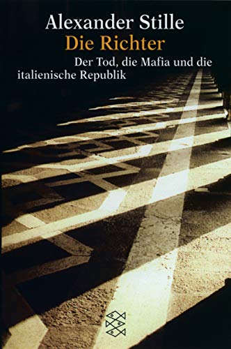 Die Richter. Der Tod, die Mafia und die italienische Republik. (9783596140008) by Stille, Alexander