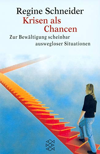 Krisen als Chancen : zur Bewältigung scheinbar auswegloser Situationen. Regine Schneider / Fischer ; 14084 : Ratgeber - Schneider, Regine (Mitwirkender)