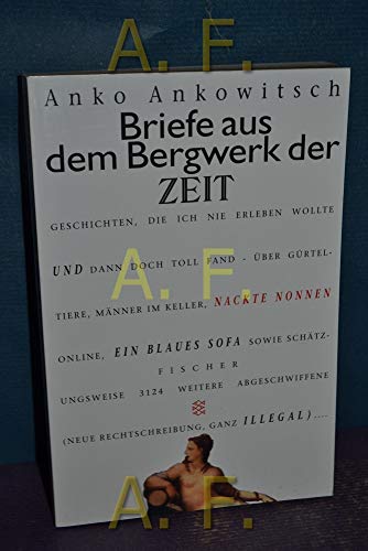 Briefe aus dem Bergwerk der ZEIT 1-30 - Geschichten, die ich nie erleben wollte und dann doch toll fand - über Gürteltiere, Männer im Keller, nackte Nonnen online, ein blaues Sofa, Chefs. - Ankowitsch, Christian