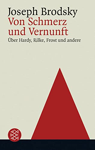 Von Schmerz und Vernunft. Hardy, Rilke, Frost und andere. (9783596141760) by Brodsky, Joseph