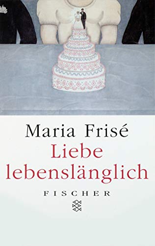 Liebe lebenslänglich - Erzählungen - Frise, Maria