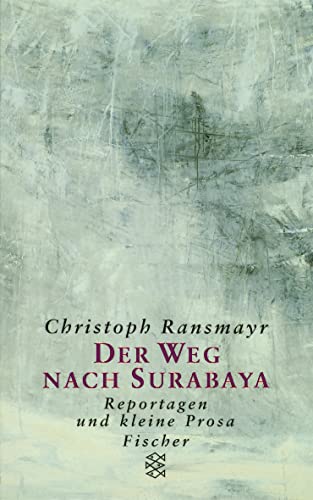 Der Weg nach Surabaya (Fischer TaschenbÃ¼cher Allgemeine Reihe) (9783596142125) by Ransmayr, Christoph