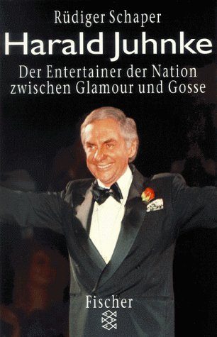 Harald Juhnke. Der Entertainer der Nation zwischen Glamour und Gosse. - Schaper, Rüdiger