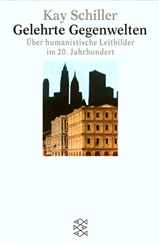 Gelehrte Gegenwelten: Über humanistische Leitbilder im 20. Jahrhundert. FTV 14261.