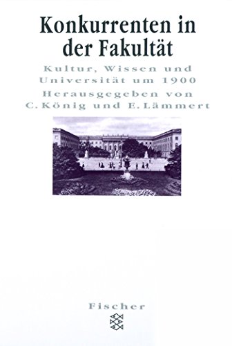 9783596142620: Konkurrenten in der Fakultät: Kultur, Wissen und Universität um 1900 (Veröffentlichung der Arbeitsstelle für die Erforschung der Geschichte der ... Marbach am Neckar) (German Edition)
