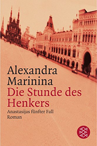 Die Stunde des Henkers Anastasijas fünfter Fall. Roman - Marinina, Alexandra und Natascha Wodin