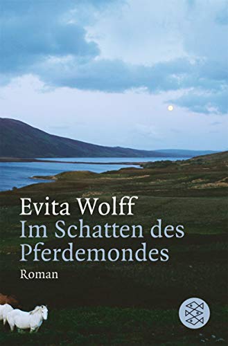 Im Schatten des Pferdemondes Roman - Wolff, Evita