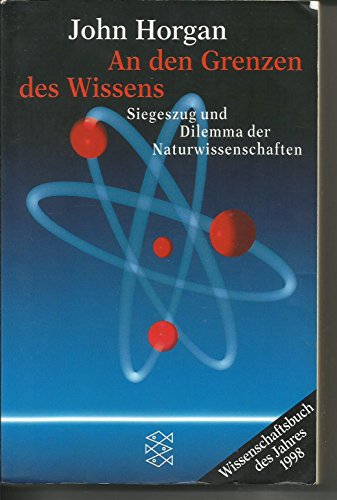 Beispielbild fr An den Grenzenzen des Wissens. Siegeszug und Dilemma der Naturwissenschaften zum Verkauf von Antiquariat Nam, UstId: DE164665634