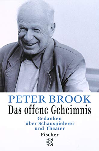 Das offene Geheimnis. Gedanken über Schauspielerei und Theater. Aus dem Englischen von Frank Heib...