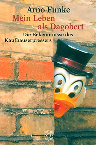Mein Leben als Dagobert: Die Bekenntnisse des Kaufhauserpressers (Fischer Taschenbücher) - Funke, Arno