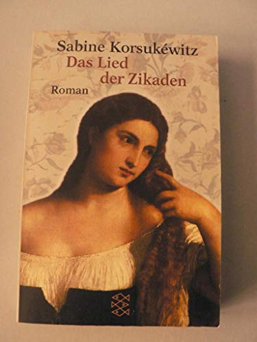 Das Lied der Zikaden : Roman. Nr.14602 - Korsukéwitz, Sabine