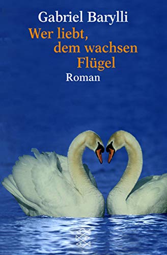 Stock image for Wer liebt, dem wachsen Flügel: Roman (Taschenbuch) von Gabriel Barylli (Autor) for sale by Nietzsche-Buchhandlung OHG