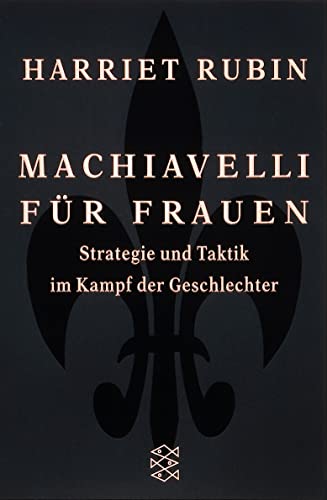 Beispielbild fr Machiavelli fr Frauen: Strategie und Taktik im Kampf der Geschlechter zum Verkauf von Trendbee UG (haftungsbeschrnkt)