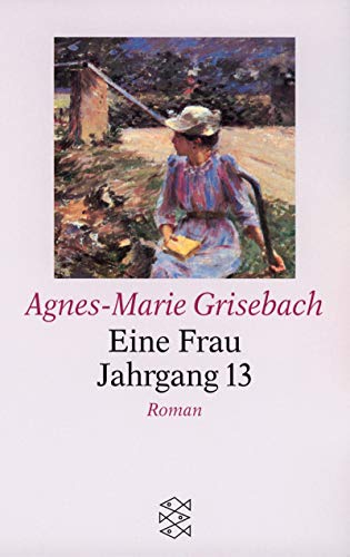 EINE FRAU JAHRGANG 13. Roman einer unfreiwilligen Emanzipation - Grisebach, Agnes M