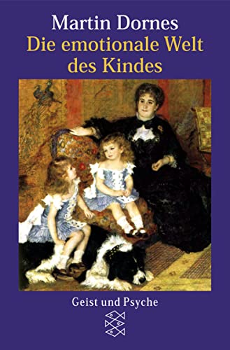 Die emotionale Welt des Kindes. (9783596147151) by Martin Dornes