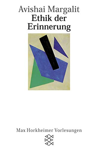 Ethik der Erinnerungen. Max Horkheimer Vorlesungen. (9783596147175) by Margalit, Avishai