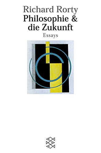 Philosophie und die Zukunft. (9783596147625) by Rorty, Richard; GrÃ¤sslin, Matthias; Kaiser, Reinhard; Mayer, Christiane