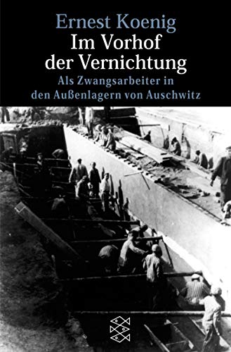 9783596147717: Im Vorhof der Vernichtung: Als Zwangsarbeiter in den Aussenlagern von Auschwitz (Lebensbilder)