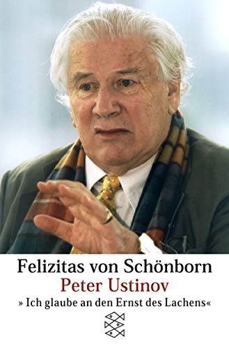 Beispielbild fr Peter Ustinov: "Ich glaube an den Ernst des Lachens" 2000 von Felizitas von Sch nborn zum Verkauf von Nietzsche-Buchhandlung OHG