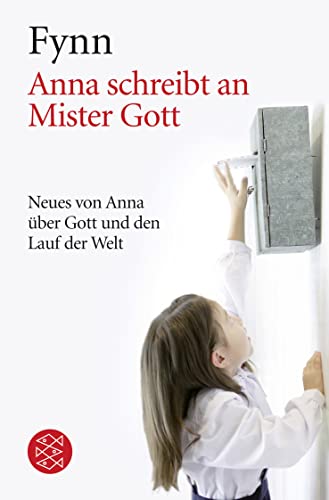 Anna schreibt an Mister Gott: Neues von Anna über Gott und den Lauf der Welt - Fynn