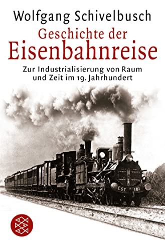 Stock image for Geschichte der Eisenbahnreise: Zur Industrialisierung von Raum und Zeit im 19. Jahrhundert for sale by medimops