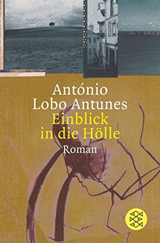 Einblick in die Hölle, Roman, Aus dem Portugiesischen von Maralde Meyer-Minnemann, - Lobo Antunes, António