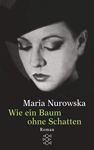 Beispielbild fr Wie ein Baum ohne Schatten: Roman (Taschenbuch) von Maria Nurowska (Autor) zum Verkauf von Nietzsche-Buchhandlung OHG