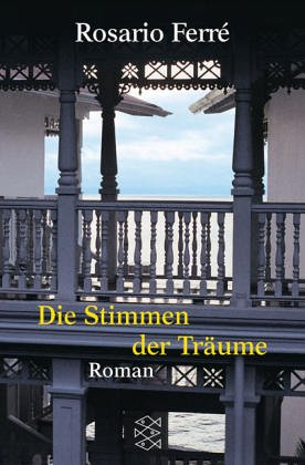 Die Stimmen der Träume : Roman. Aus dem puertorican. Span. von Elisabeth Müller / Fischer ; 14899 - Ferré, Rosario